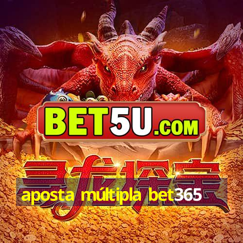 aposta múltipla bet365